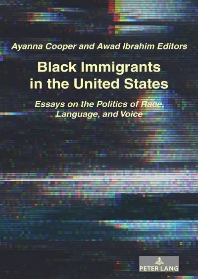 (BOOK)-Black Immigrants in the United States: Essays on the Politics of Race, Language, and Voice