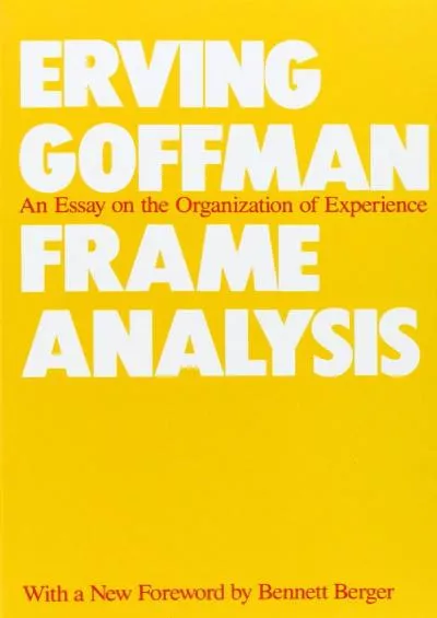 (EBOOK)-Frame Analysis: An Essay on the Organization of Experience