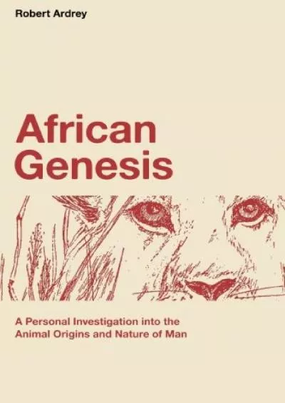 (BOOS)-African Genesis: A Personal Investigation into the Animal Origins and Nature of Man (Robert Ardrey\'s Nature of Man Series)