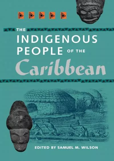 (DOWNLOAD)-The Indigenous People of the Caribbean (Florida Museum of Natural History: Ripley P. Bullen Series)