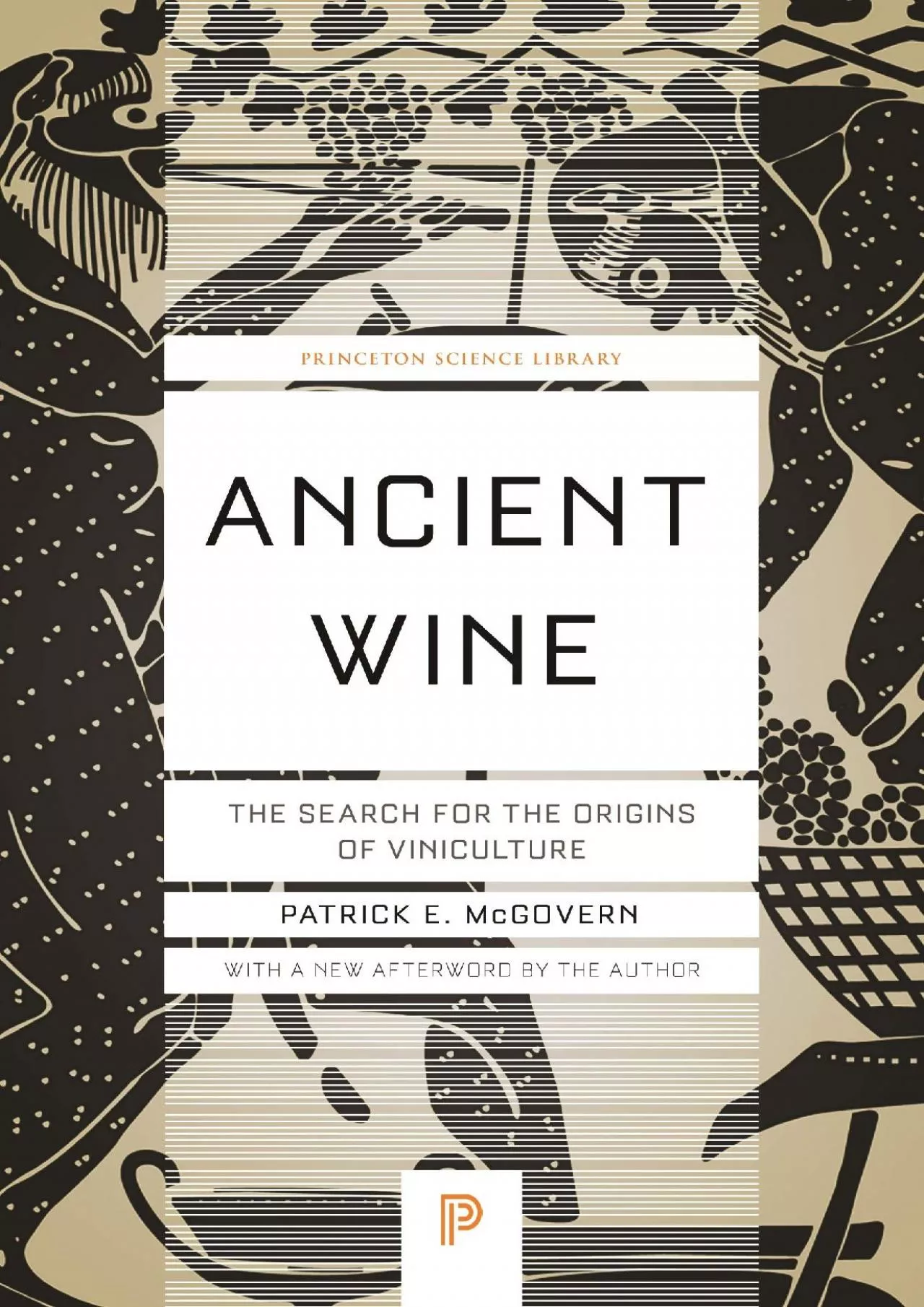 PDF-(READ)-Ancient Wine: The Search for the Origins of Viniculture (Princeton Science Library,