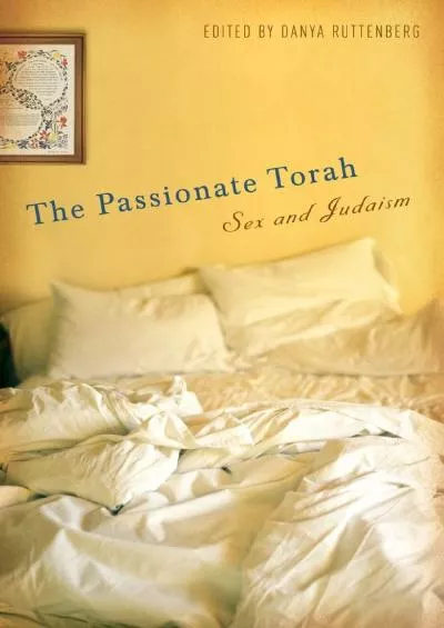 (DOWNLOAD)-The Passionate Torah: Sex and Judaism