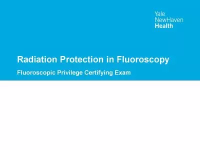 Radiation Protection in FluoroscopyFluoroscopic Privilege Certifying E