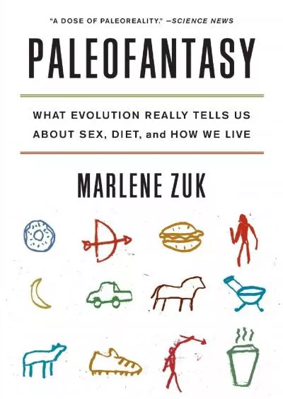 (EBOOK)-Paleofantasy: What Evolution Really Tells Us about Sex, Diet, and How We Live