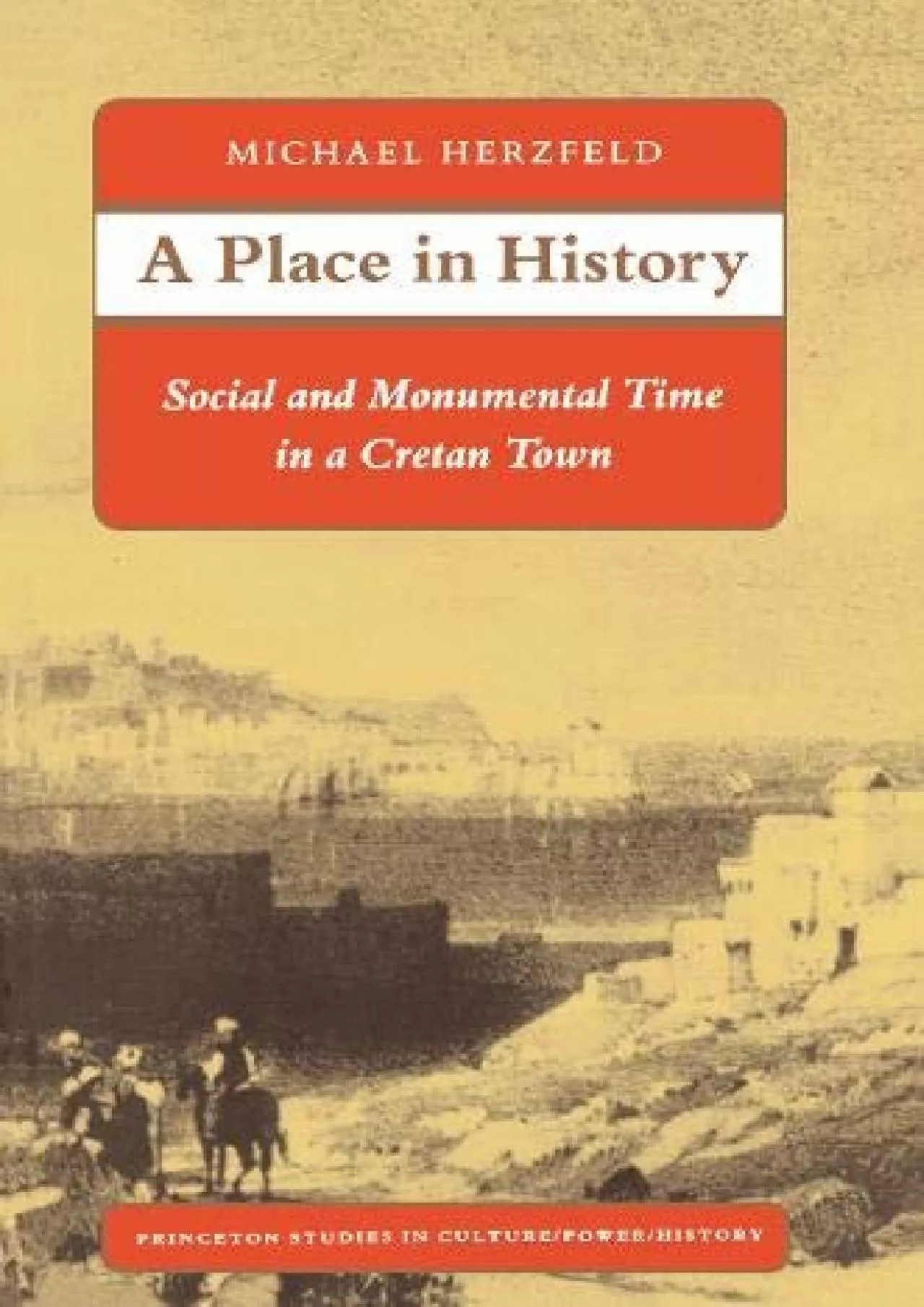 (BOOS)-A Place in History: Social and Monumental Time in a Cretan Town (Princeton Studies