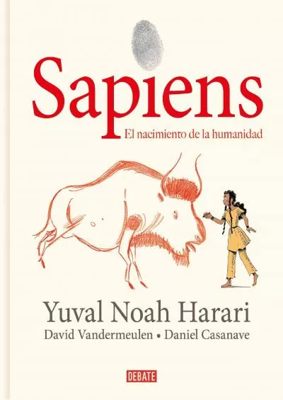 (READ)-Sapiens: Volumen I: El nacimiento de la humanidad (Edición gráfica) / Sapiens: A Graphic History: The Birth of Humankind (...