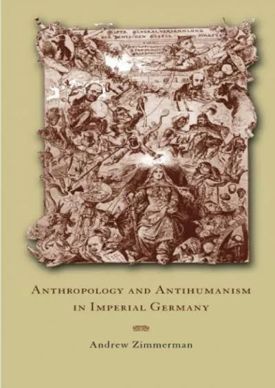 (BOOK)-Anthropology and Antihumanism in Imperial Germany