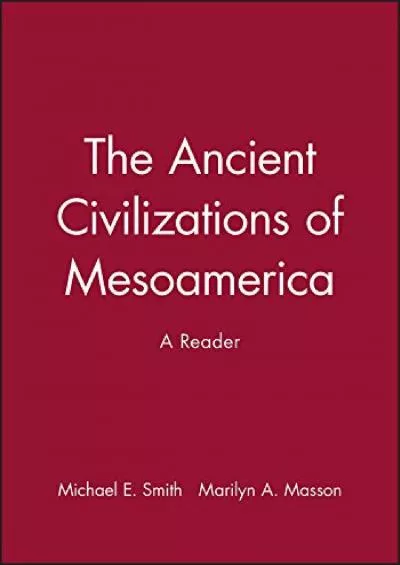 (EBOOK)-The Ancient Civilizations of Mesoamerica: A Reader