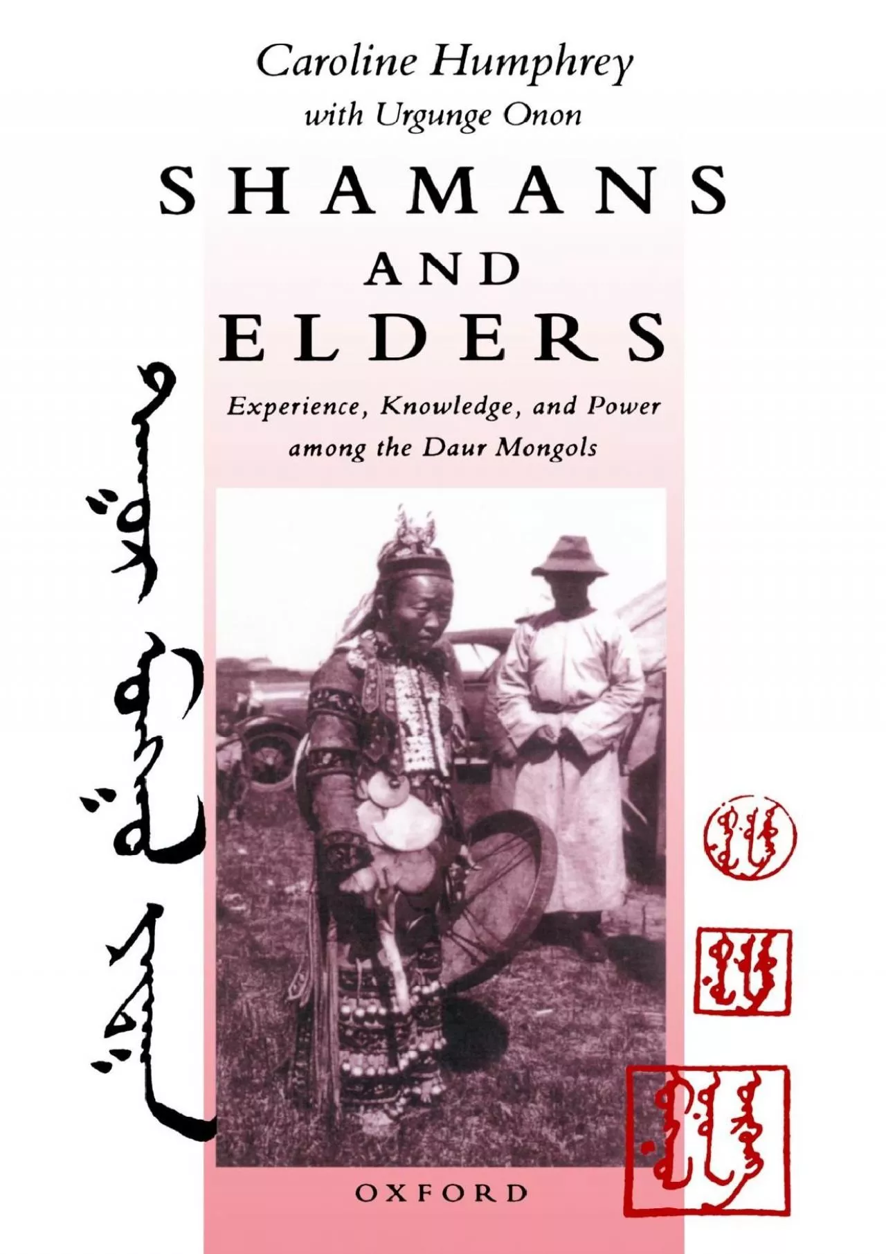 PDF-(READ)-Shamans and Elders: Experience, Knowledge, and Power among the Daur Mongols (Oxford