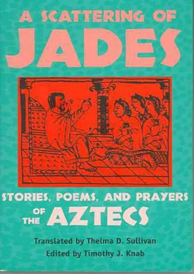 (BOOS)-A Scattering of Jades: Stories, Poems, and Prayers of the Aztecs