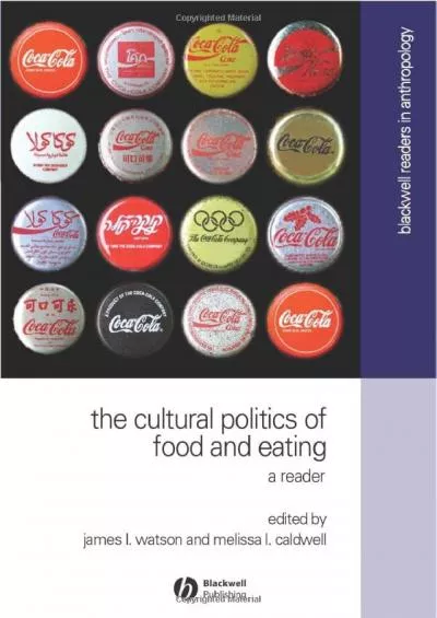 (EBOOK)-The Cultural Politics of Food and Eating (Blackwell Readers in Anthroplogy, No. 8)