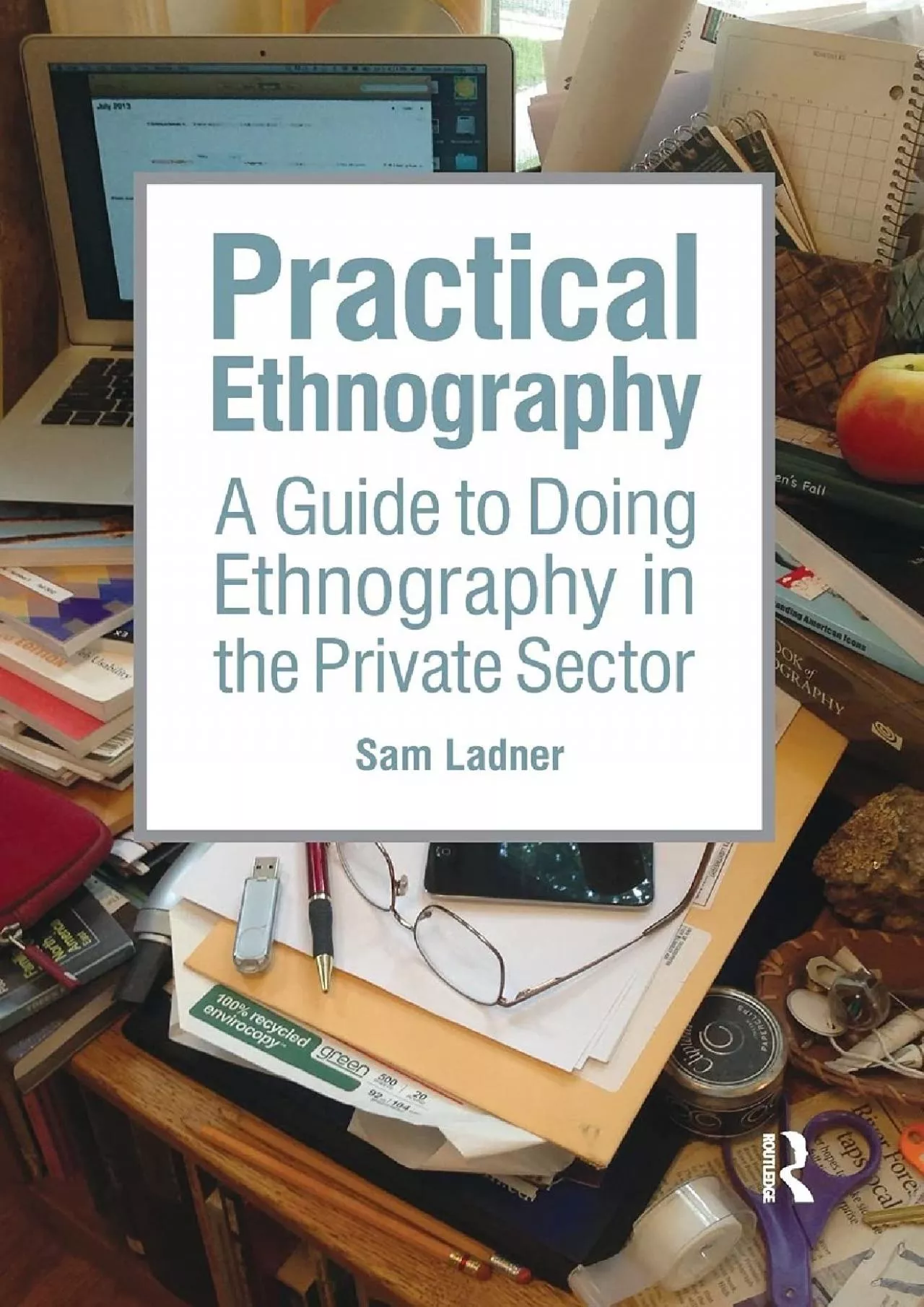 PDF-(BOOK)-Practical Ethnography: A Guide to Doing Ethnography in the Private Sector