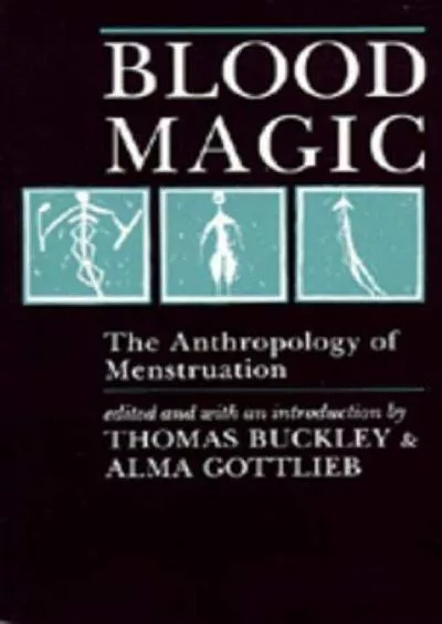 (DOWNLOAD)-Blood Magic: The Anthropology of Menstruation