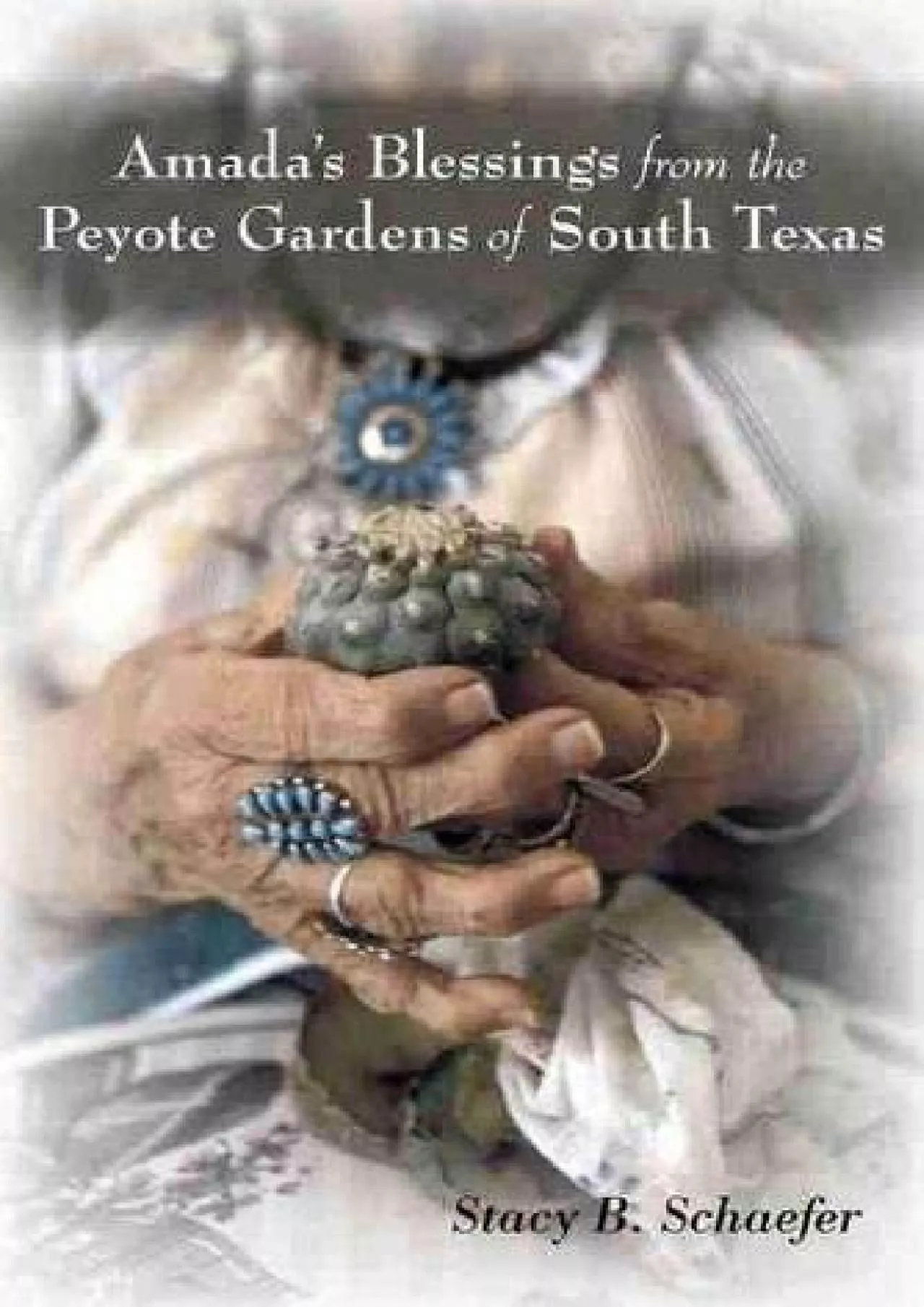 PDF-(READ)-Amada\'s Blessings from the Peyote Gardens of South Texas