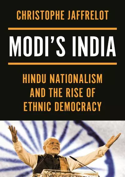 (READ)-Modi\'s India: Hindu Nationalism and the Rise of Ethnic Democracy