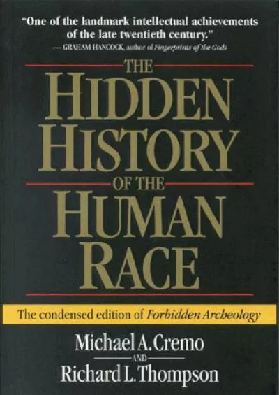 (BOOK)-The Hidden History of the Human Race (The Condensed Edition of Forbidden Archeology)