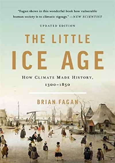 (READ)-The Little Ice Age: How Climate Made History 1300-1850