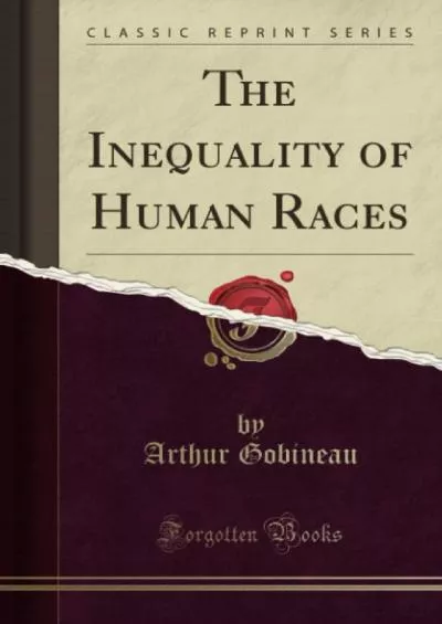 (DOWNLOAD)-The Inequality of Human Races (Classic Reprint)