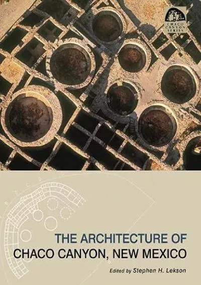 (EBOOK)-The Architecture of Chaco Canyon, New Mexico (Chaco Canyon Series)