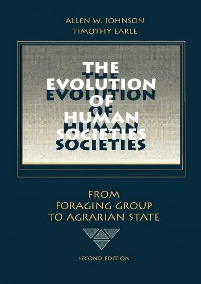 (BOOK)-The Evolution of Human Societies: From Foraging Group to Agrarian State, Second Edition