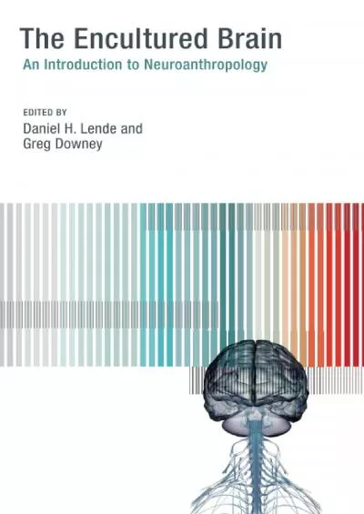 (BOOS)-The Encultured Brain: An Introduction to Neuroanthropology (The MIT Press)
