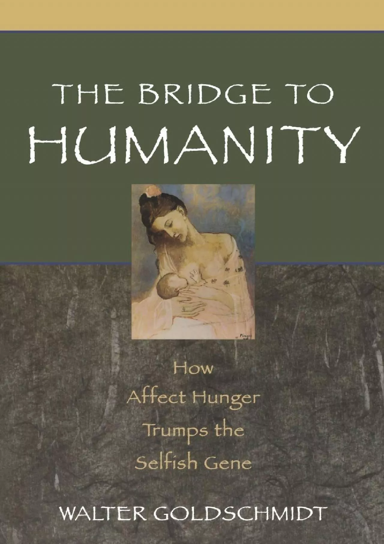 (READ)-The Bridge to Humanity: How Affect Hunger Trumps the Selfish Gene