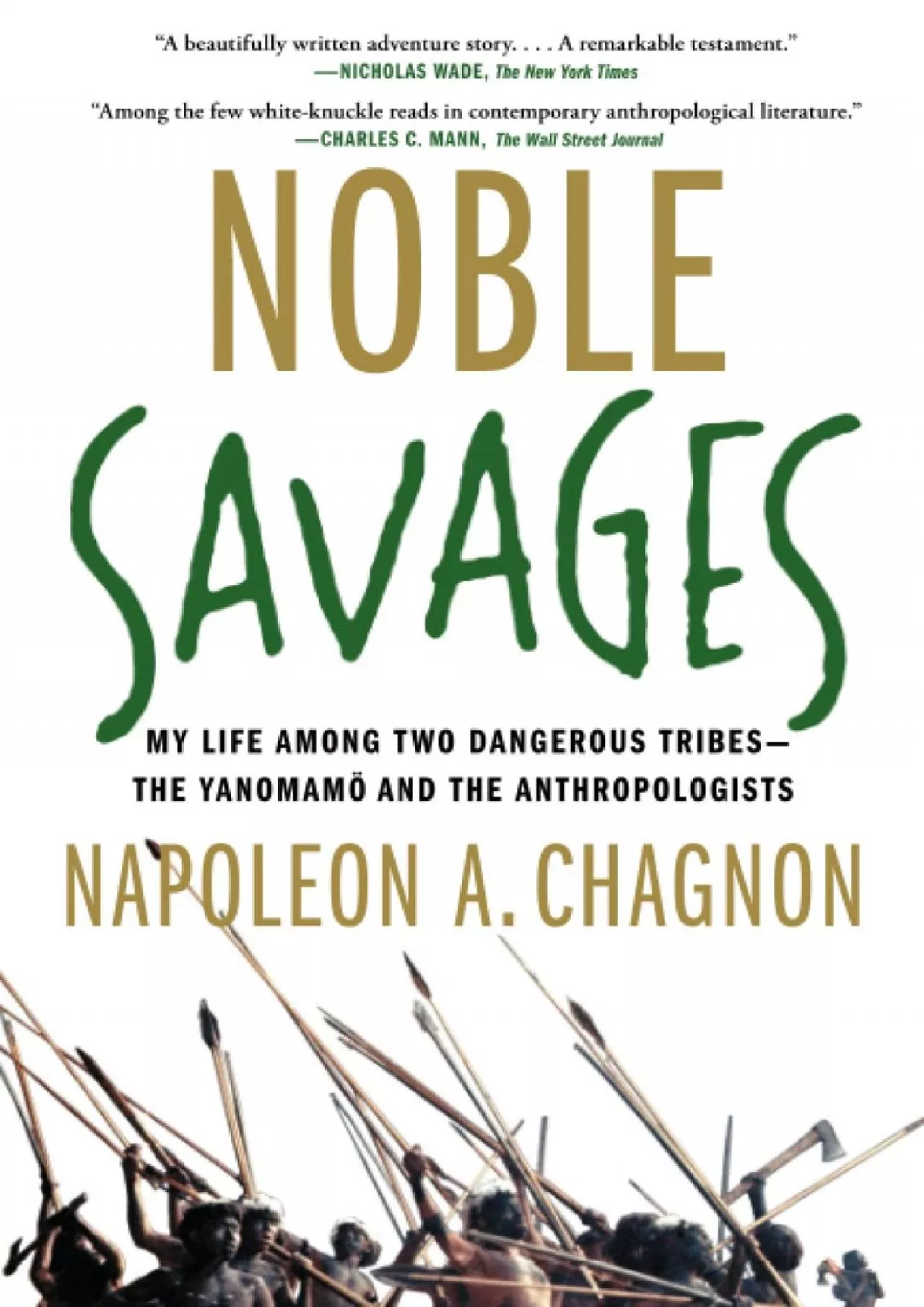 (BOOS)-Noble Savages: My Life Among Two Dangerous Tribes -- the Yanomamo and the Anthropologists