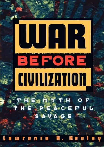 (EBOOK)-War Before Civilization: The Myth of the Peaceful Savage