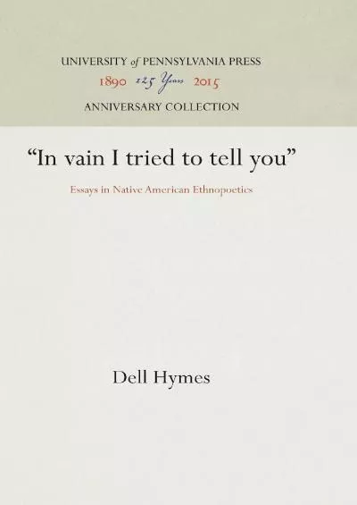 (EBOOK)-In vain I tried to tell you: Essays in Native American Ethnopoetics (Anniversary Collection)