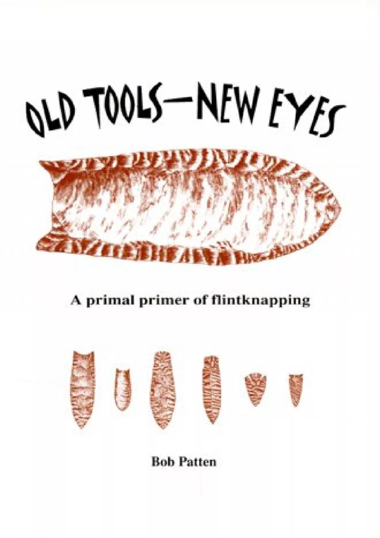 PDF-(BOOK)-Old Tools - New Eyes: A Primal Primer of Flintknapping