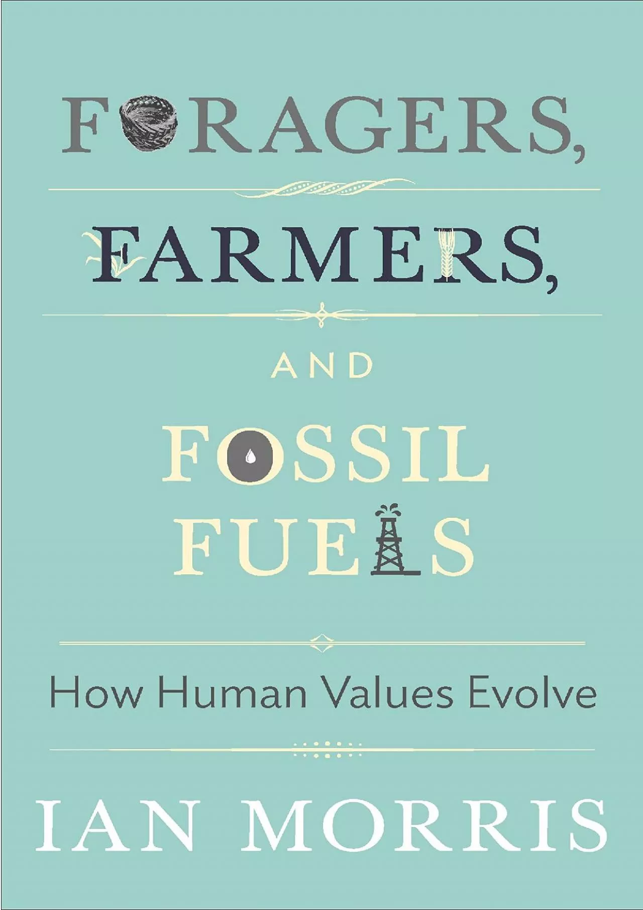 PDF-(READ)-Foragers, Farmers, and Fossil Fuels: How Human Values Evolve (The University Center