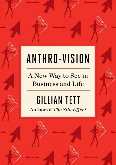 (EBOOK)-Anthro-Vision: A New Way to See in Business and Life