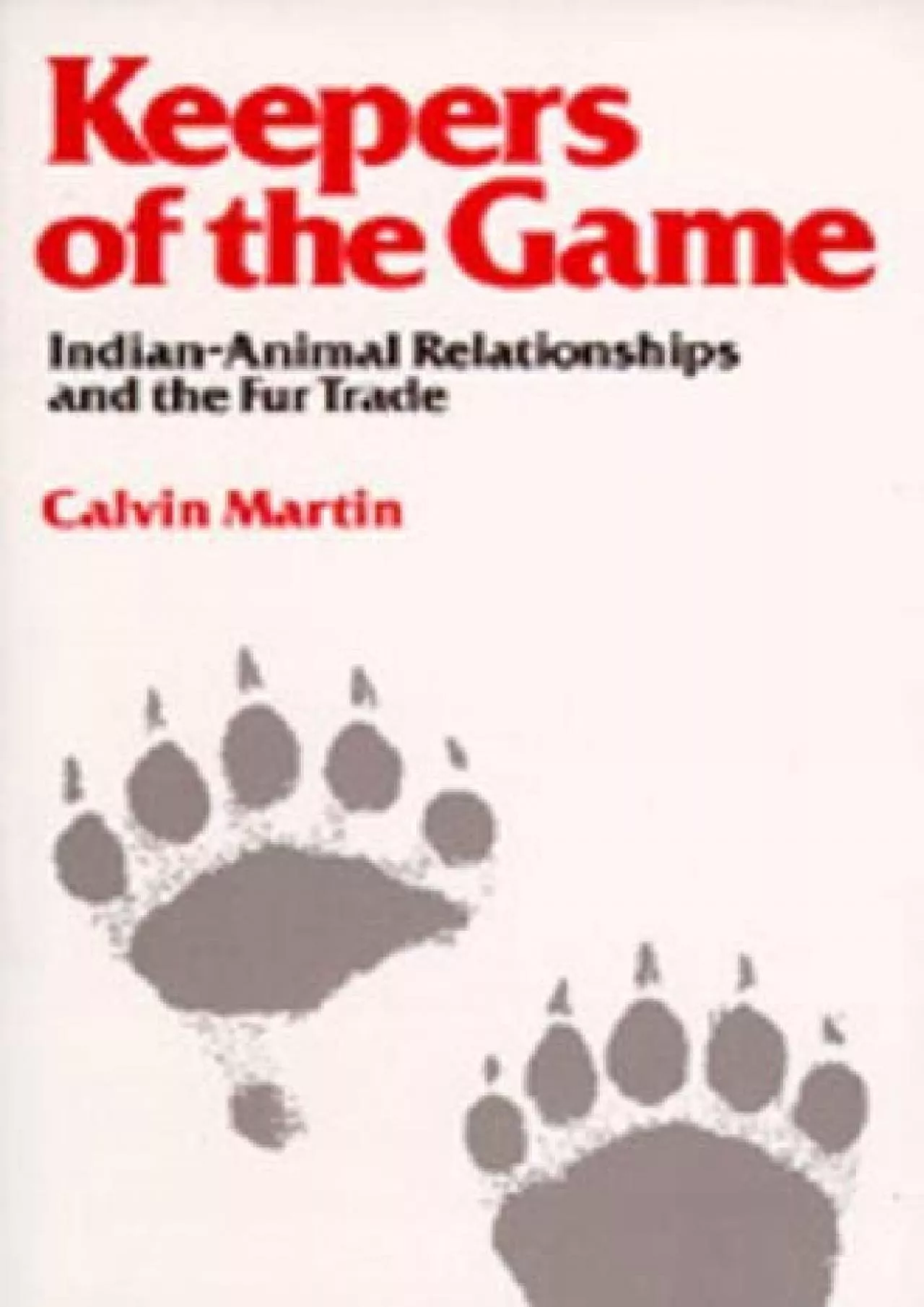 PDF-(BOOK)-Keepers of the Game: Indian-Animal Relationships and the Fur Trade (Campus)