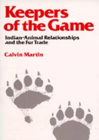 (BOOK)-Keepers of the Game: Indian-Animal Relationships and the Fur Trade (Campus)