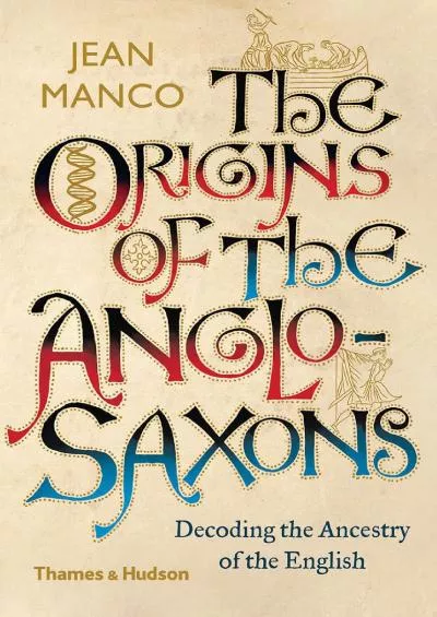 (BOOS)-The Origins of the Anglo-Saxons: Decoding the Ancestry of the English