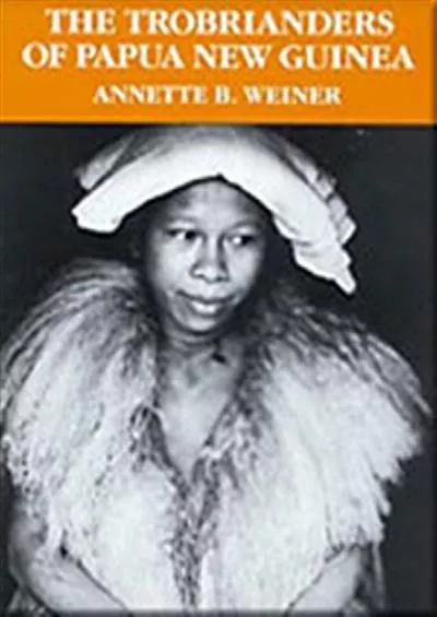 (EBOOK)-The Trobrianders of Papua New Guinea (Case Studies in Cultural Anthropology)