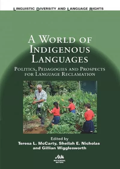 (BOOS)-A World of Indigenous Languages: Politics, Pedagogies and Prospects for Language Reclamation (Linguistic Diversity and Lan...