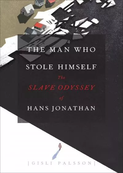 (BOOS)-The Man Who Stole Himself: The Slave Odyssey of Hans Jonathan
