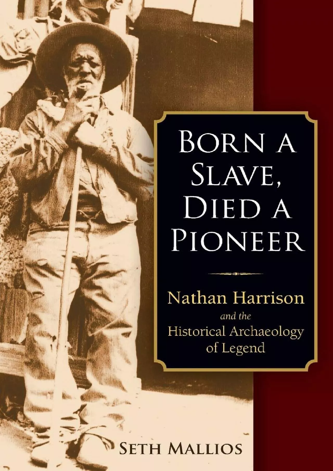 (DOWNLOAD)-Born a Slave, Died a Pioneer: Nathan Harrison and the Historical Archaeology