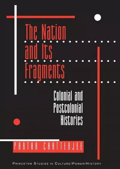 (BOOS)-The Nation and Its Fragments: Colonial and Postcolonial Histories (Princeton Studies in Culture/Power/History)