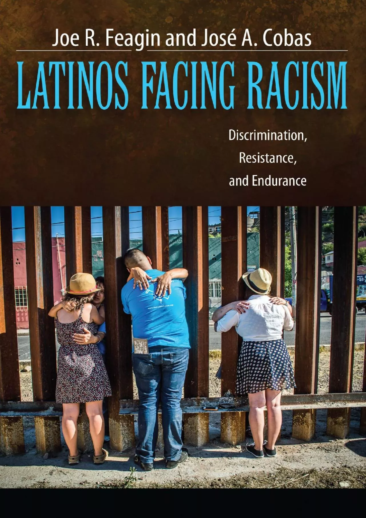 PDF-(DOWNLOAD)-Latinos Facing Racism: Discrimination, Resistance, and Endurance (New Critical