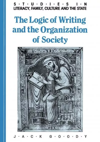 (BOOS)-The Logic of Writing and the Organization of Society (Studies in Literacy, the Family, Culture and the State)