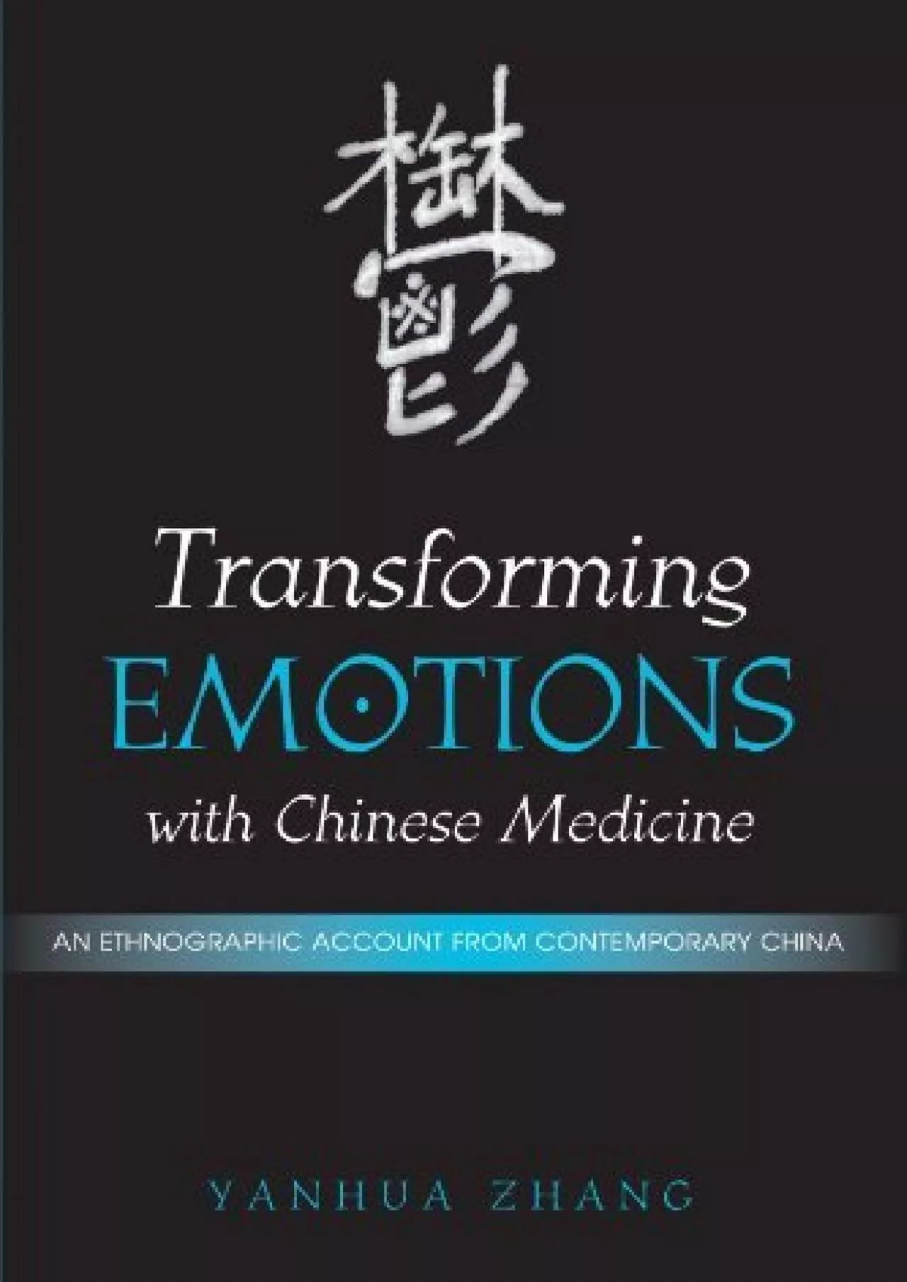(BOOS)-Transforming Emotions with Chinese Medicine: An Ethnographic Account from Contemporary