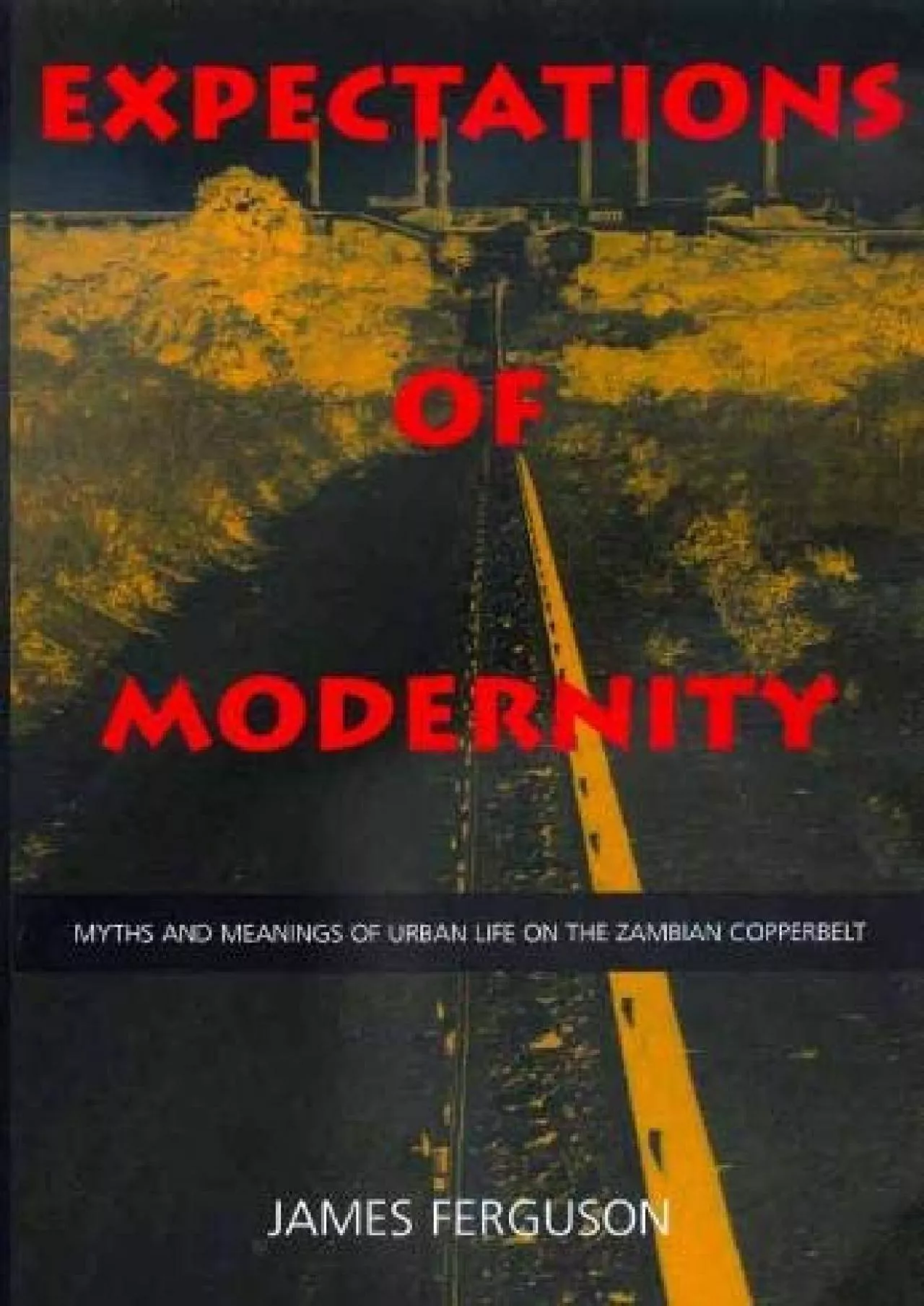 PDF-(BOOK)-Expectations of Modernity: Myths and Meanings of Urban Life on the Zambian Copperbelt