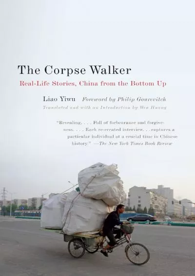 (EBOOK)-The Corpse Walker: Real Life Stories: China From the Bottom Up