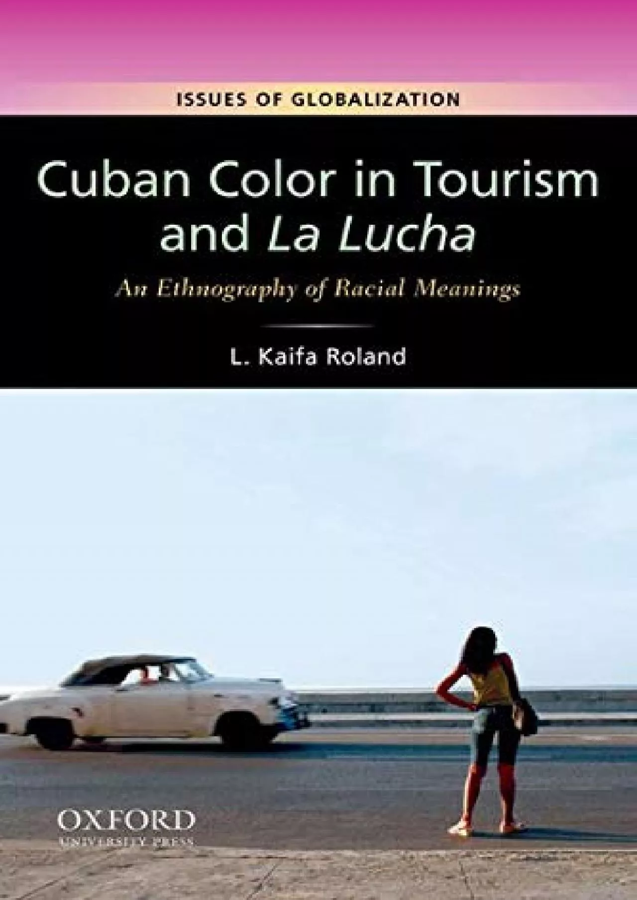 (EBOOK)-Cuban Color in Tourism and La Lucha: An Ethnography of Racial Meanings (Issues