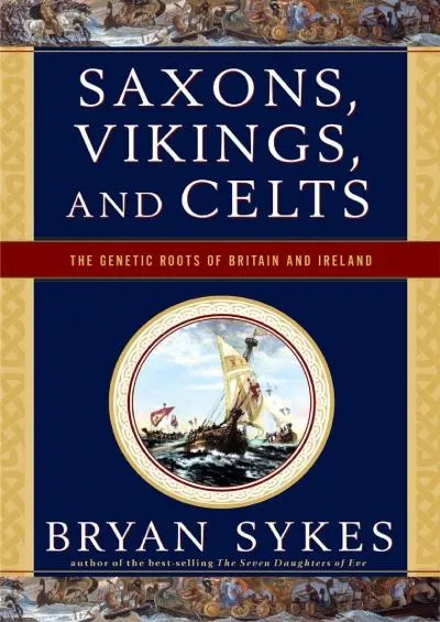 (EBOOK)-Saxons, Vikings, and Celts: The Genetic Roots of Britain and Ireland