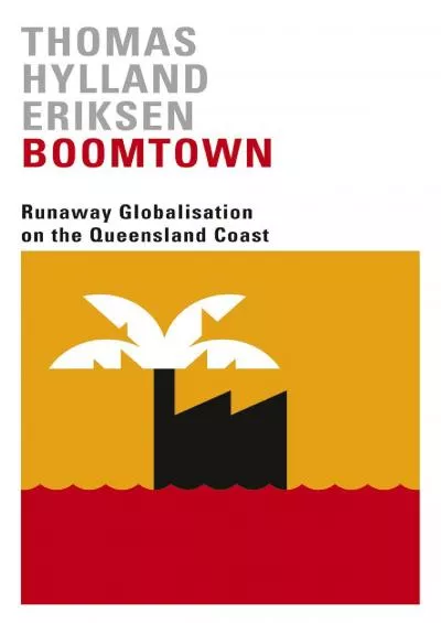 (BOOK)-Boomtown: Runaway Globalisation on the Queensland Coast