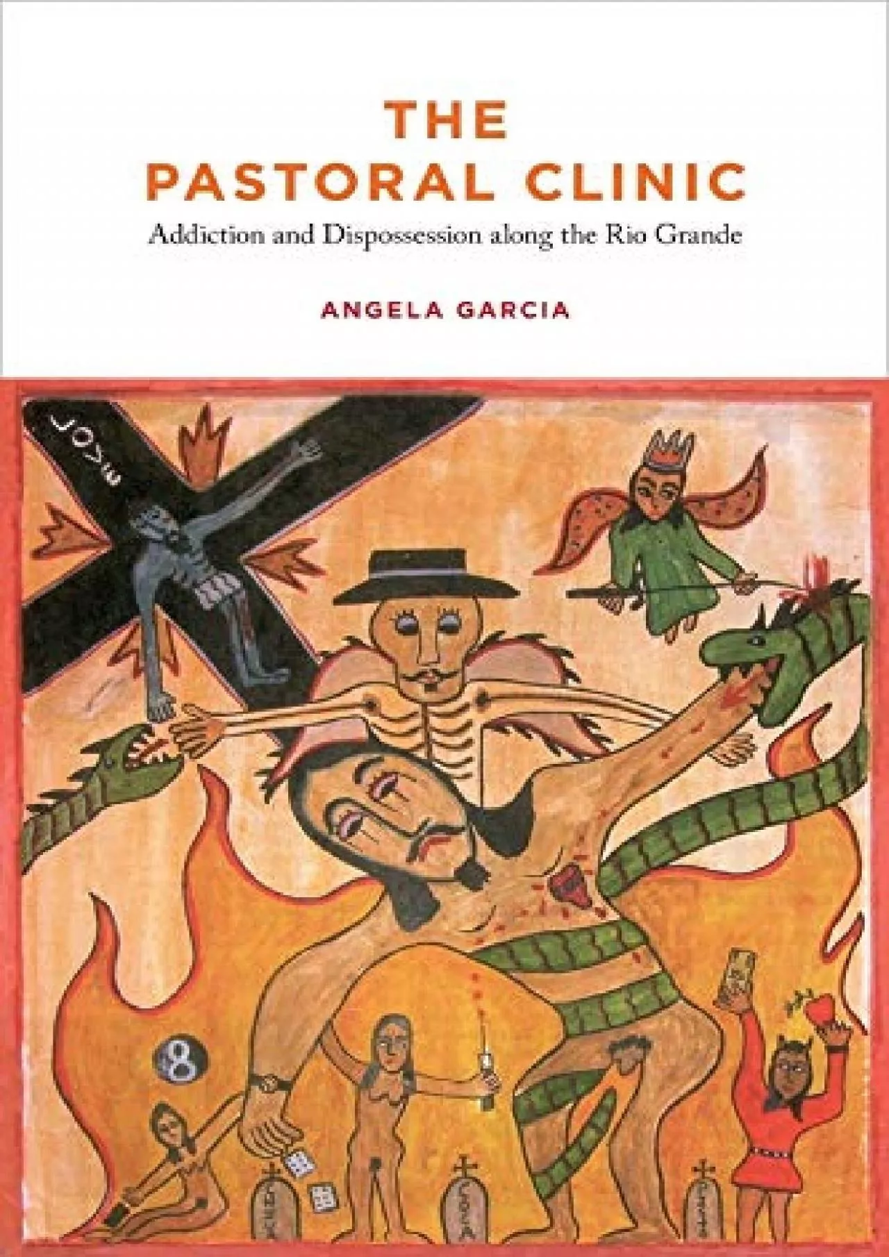 (READ)-The Pastoral Clinic: Addiction and Dispossession along the Rio Grande