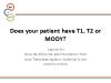 Does your patient have T1 T2 or